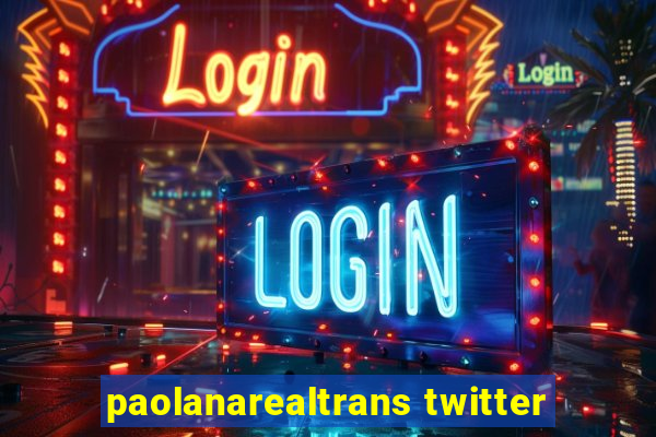 paolanarealtrans twitter